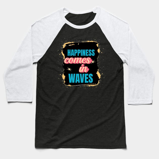 Happiness Comes In Waves, Hello Summer Vintage Funny Surfer Riding Surf Surfing Lover Gifts Baseball T-Shirt by Customo